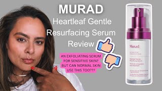 MURAD Heartleaf Gentle Resurfacing Serum Review | Nadia Vega