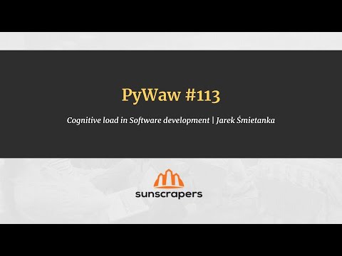 PyWaw #113 - Cognitive load in Software development
