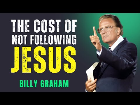 Billy Graham - The cost of not following Jesus