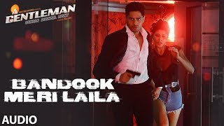 Bandook Meri Laila Full Audio | A Gentleman - SSR | Sidharth |Jacqueline|Sachin-Jigar|Raftaar|Raj&amp;DK