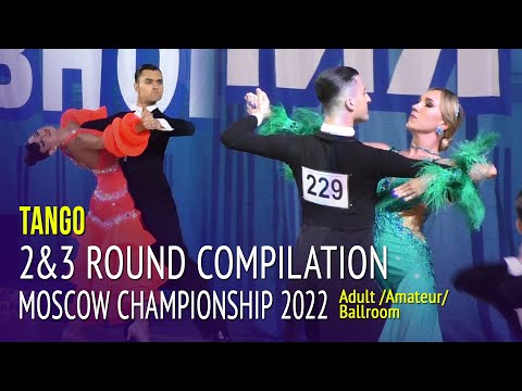 Tango Compilation = 2022 Moscow Championship Adult Ballroom 2&3Round