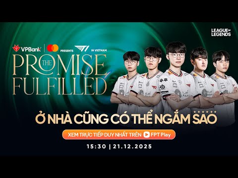 🔴 TRỰC TIẾP: VPBANK PRESENTS T1 IN VIETNAM: THE PROMISE FULFILLED