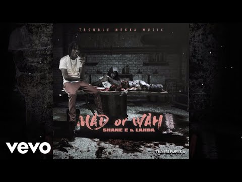Shane E, Lahba - Mad or Wah (Official Audio)