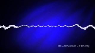 I'm Gonna Wake Up In Glory