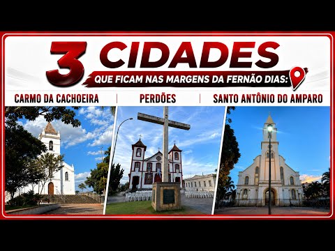 Fernão Dias - Carmo da Cachoeira, Perdões e Santo Antônio do Amparo