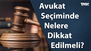 Avukat Seçiminde Nelere Dikkat Edilmeli?