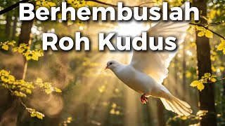 Download lagu BERHEMBUSLAH ROH KUDUS mp3
