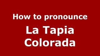 How to pronounce La Tapia Colorada