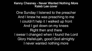 Kaleb Lee - Never Wanted Nothing More Lyrics (Kenny Chesney) The Voice