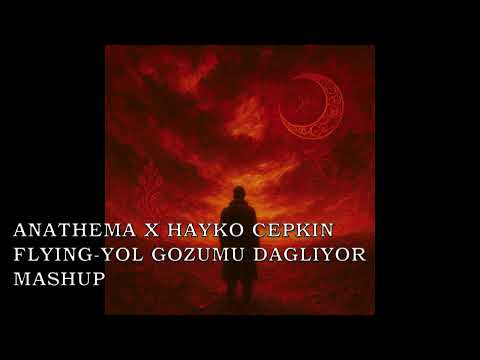 Anathema x Hayko Cepkin Flying-Yol Gözümü Dağlıyor (Mashup)