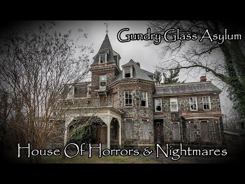 Gundry Glass Children's Asylum | House Of Horrors & Nightmares (Abandoned)