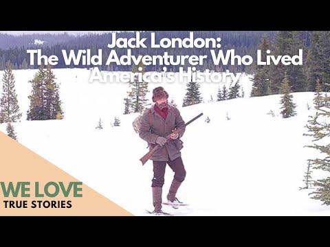 Jack London: The Wild Adventurer Who Lived America’s History - Part 1 -  Full Documentary