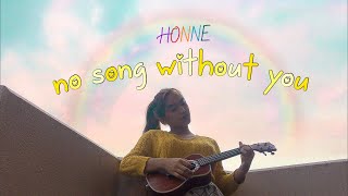No song without you but sadder - HONNE (ukulele cover) | Kate Crisostomo