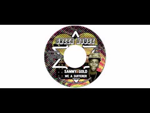 Sammy Gold - We A Sufferer - 7" - Green House