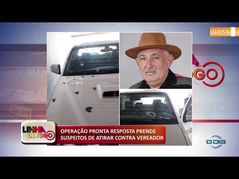 LINHA DE FOGO (24 10) OPERAÇíO PRONTA RESPOSTA PRENDE SUSPEITOS DE ATIRAR CONTRA VEREADOR