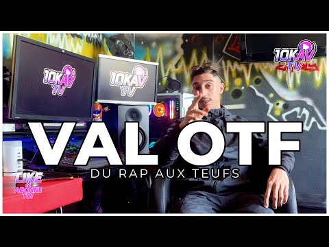 VAL OTF " du rap au teuf " l'interview 10KAV TV