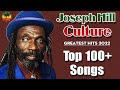2022 Culture Joseph Hill Greatest Hits 2022 Top 100 Songs The Best Of Culture Joseph Hill