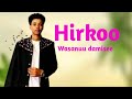 Wasanuu Damisee HIRKOO New Oromo Music 2025