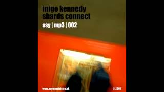 Inigo Kennedy - Shards Connect 02