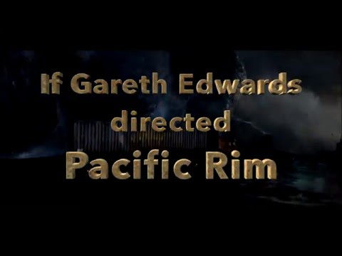 If Gareth Edwards directed Pacific Rim