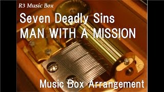 Seven Deadly Sins/MAN WITH A MISSION [Music Box] (Anime 