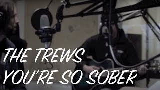 The Trews - You&#39;re So Sober (acoustic)