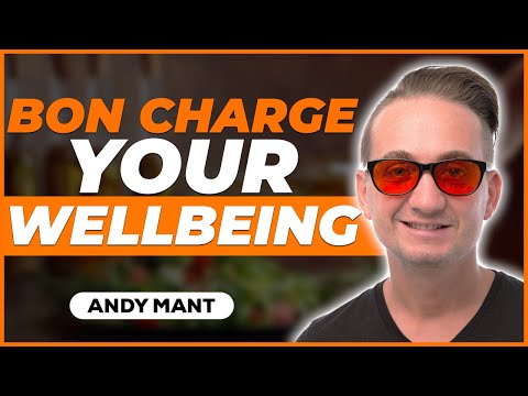 Bon Charge Your Overall Wellbeing w/ Andy Mant