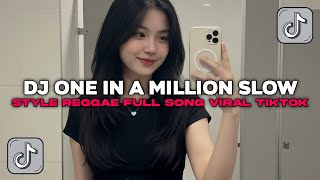 Download lagu DJ ONE IN A MILLION SLOW STYLE REGGAE FULL SONG VIRAL TIKTOK TERBARU 2025 mp3