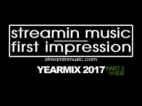 Streamin Music and First Impression Yearmix 2017 [part 2]