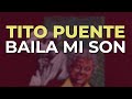 Tito Puente - Baila Mi Son (Audio Oficial)