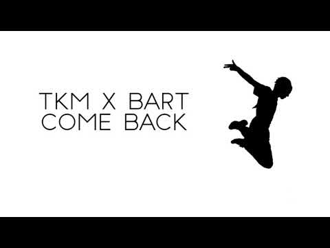 TKM & Bart - Come back