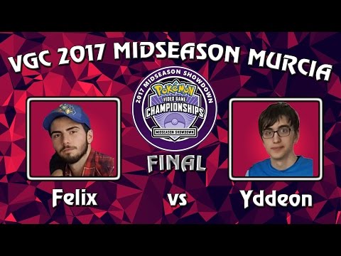 FINAL - Félix vs Yddeon - VGC17 MURCIA Midseason Showdown