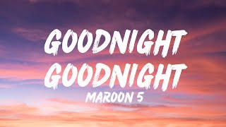 Maroon 5 - Goodnight Goodnight (Lyrics)