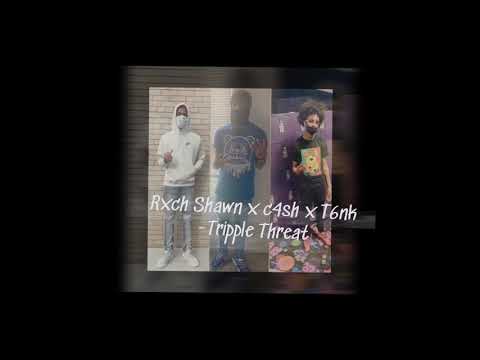 Rxch Shawn x C4sh x T6nk -Tripple Threat