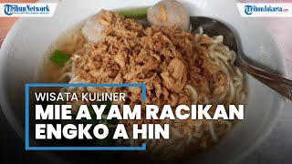 Mie Ayam Engko A Hin, Kuliner Kali Lima di Pasar Minggu Yang Legendaris Langganan Kalangan Atas