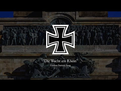 „Die Wacht am Rhein“ – Deutsches Patriotisches Lied