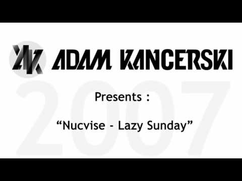 Adam Kancerski pres. Nucvise - Lazy Sunday - FREE DOWNLOAD!