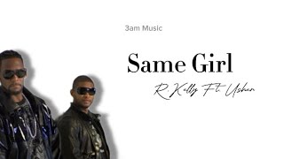 R.kelly FT. Usher - SAME GIRL