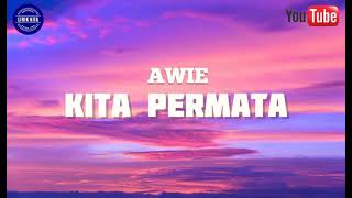 Download lagu KITA PERMATA - AWIE [Lirik] mp3