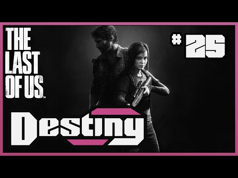 Destiny's "Let's Play" - The Last of Us - Part 25 - Finale