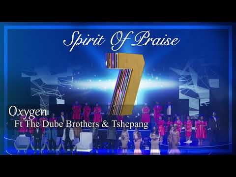 Spirit Of Praise 7 ft Dube Brothers & Tshepang | Oxygen | Gospel Praise & Worship Song