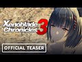 Xenoblade Chronicles 3 Direct - Official Teaser Trailer