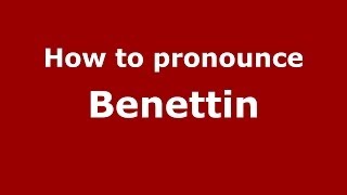 How to pronounce Benettin