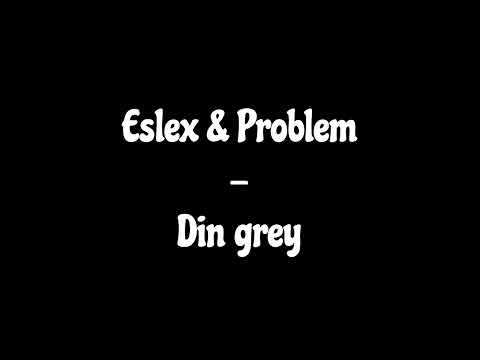 Eslex & Problem - Din grey