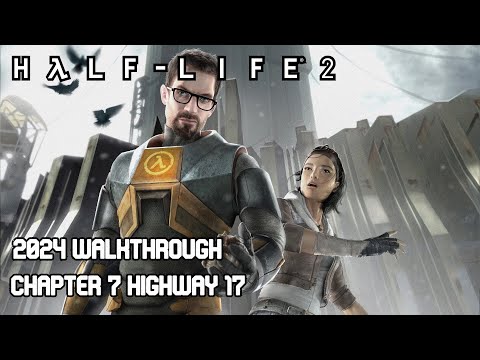 Half Life 2 Walkthrough 2024 Chapter 7 Highway 17 No Commentary