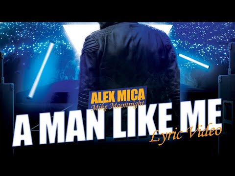 Alex Mica x Mike Moonnight - A Man Like Me (Lyric Video)