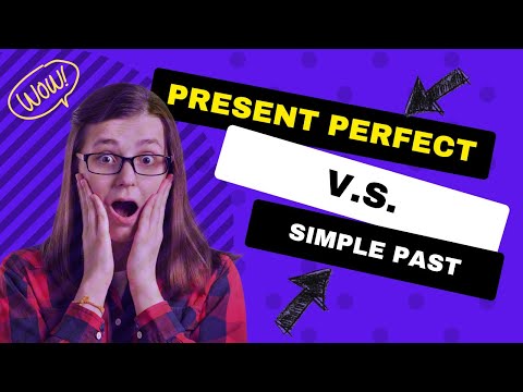 Present Perfect V.S. Simple Past "When, how and why do we use them?"