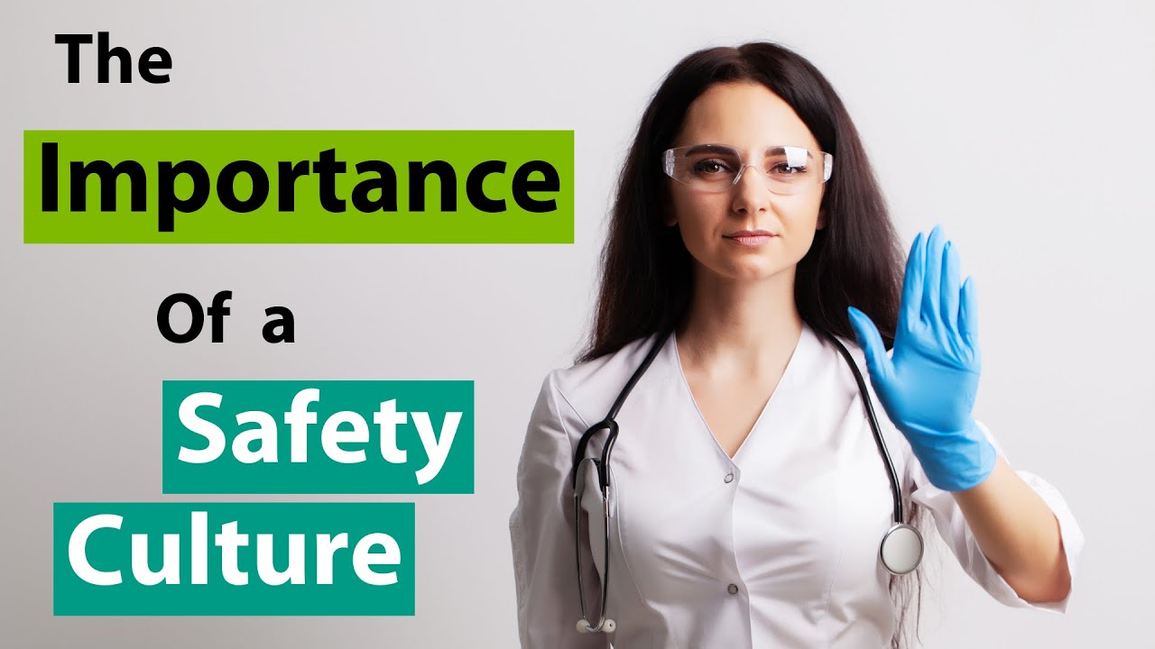 The Importance of a Safety Culture – A Healthy Safety Culture!