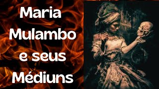 Maria Mulambo e seus Médiuns #mariamulambo