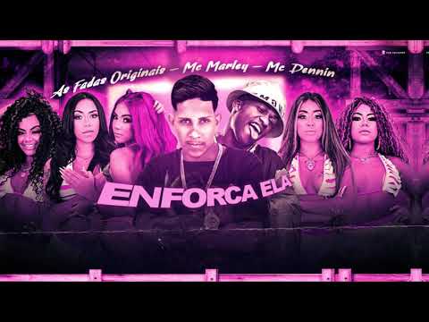 MC MARLEY, MC DENNIN, AS FADAS - ENFORCA ELA (REMIX BREGA FUNK)